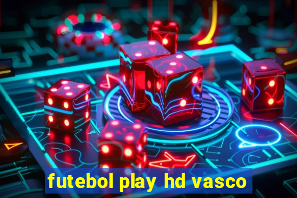 futebol play hd vasco